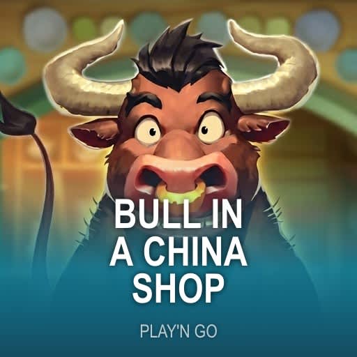 Bull in a China Shop