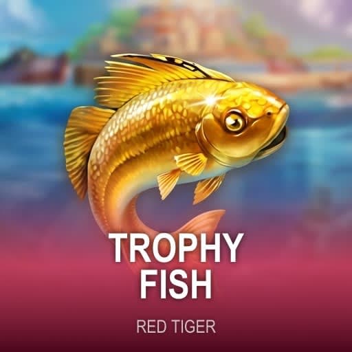 Trophy Fish